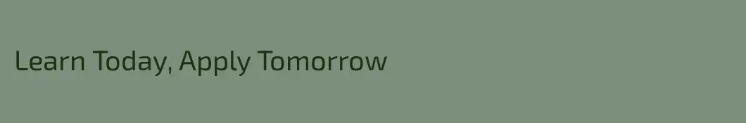 Learn Today, Apply Tomorrow